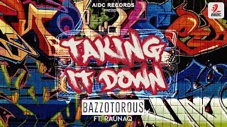 Taking It Down (Hip Hop Mix) | Bazzotorous Ft. Raunaq | AIDC Records