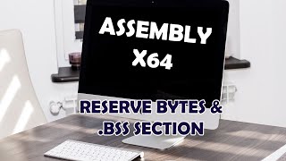 Linux Assembly Language x64 # 5 - Reserving Bytes and the bss Section