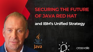 Securing the Future of Java Red Hat and IBM's Unified Strategy | Crossvale