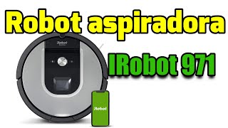 Robot aspiradora IRobot 971, calidad a un precio increíble