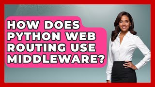 How Does Python Web Routing Use Middleware? - Python Code School