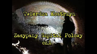 Twierdza Kostrzyn - Zasypany Szpital Polowy   cz.1