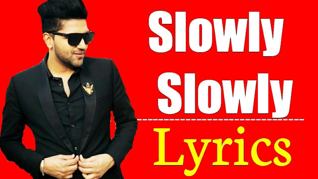 Slowly Slowly Lyrics Guru Randhawa Ft Pitbull Hd Audio Punjabi