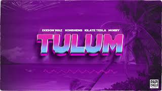 Dixson Waz, Konshens, Kilate Tesla - Tulum feat. Morry