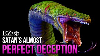 Satan's Almost Perfect Deception | Exposing the Serpent