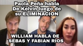 Paola Peña habla de Kelvin Renteria despues de su eliminacion en los 50 y William vs Fabian y Sebas