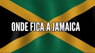 onde fica a jamaica - onde fica a jamaica no mapa ( jamaica fica em qual continente )