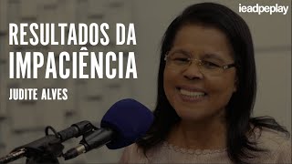 JUDITE ALVES - RESULTADOS DA IMPACIÊNCIA