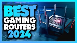 Best Gaming Routers 2024 - The Only 7 You Should Consider Today!