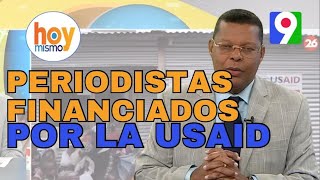 Escándalo, periodistas dominicanos financiados por La USAID | Hoy Mismo