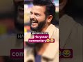 haryanvi commentary on top wait for kohli reaction haryanvi