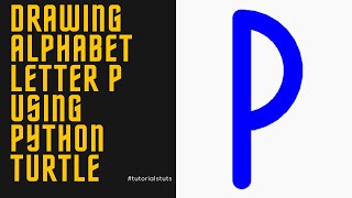 Drawing Alphabet Letter P USING Python Turtle | Tutorials Tuts