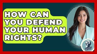 How Can You Defend Your Human Rights? - Philosophy Beyond