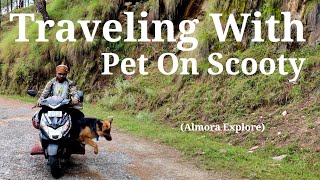 Traveling With Pet On Scooty | Kasar Devi | Dhokane Waterfall | Guldaar Valley | Almora Explore