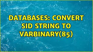 Databases: Convert SID string to varbinary(85)