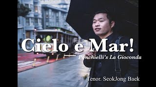 Cielo e Mar! from La Gioconda by A. Ponchielli - Tenor. SeokJong Baek ( 백석종 )