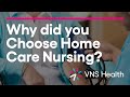 Why did you Choose Home Care Nursing?