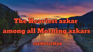 The Heaviest azkar among all morning azkars/#SZ MUSLIMAH/#shorts