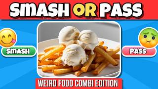 SMASH OR PASS | Weird Food Edition– Shocked or Not? 🤯