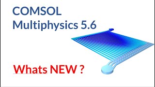 COMSOL Multiphysics® Software announced version 5.6 | Highlights