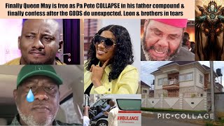 Queen May is FREE as Pa Pete COLLAPSE in his father compound \u0026 confess after the GODS do unexpected