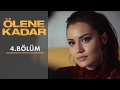 Ölene Kadar | 4. Bölüm