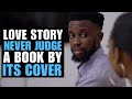 Love Story: Lady Learns Never To Judge A Book By Its Cover | Moci Studios