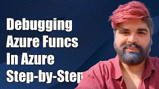 How to Debug Azure Functions in Azure Portal: Step-by-Step Guide