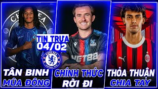 TIN CHELSEA: CHILWELL GIA NHẬP CRYSTAL PALACE, ĐẠT THỎA THUẬN CHIA TAY JOAO FELIX, SẮP ĐÓN TÂN BINH