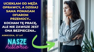 Uciekłam od męża oprawcy, a dzisiaj sama pomagam ofiarom przemocy. Kocham tę pracę, ale nie..