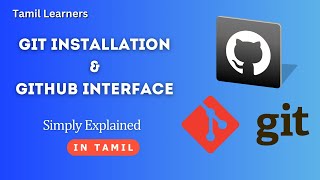 How to install Git | GitHub Interface in Tamil | Git Tutorial series