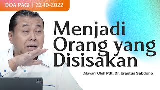 MENJADI ORANG YANG DISISAKAN | Doa Pagi | Pdt. Dr. Erastus Sabdono | 22 Oktober 2022 | 05.00 WIB