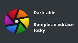 Darktable - Kompletní editace fotky