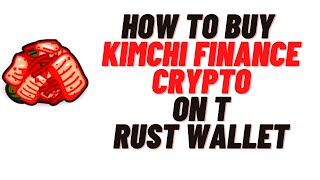 how to buy kimchi finance crypto on trust wallet,how to buy kimchi finance crypto on uniswap