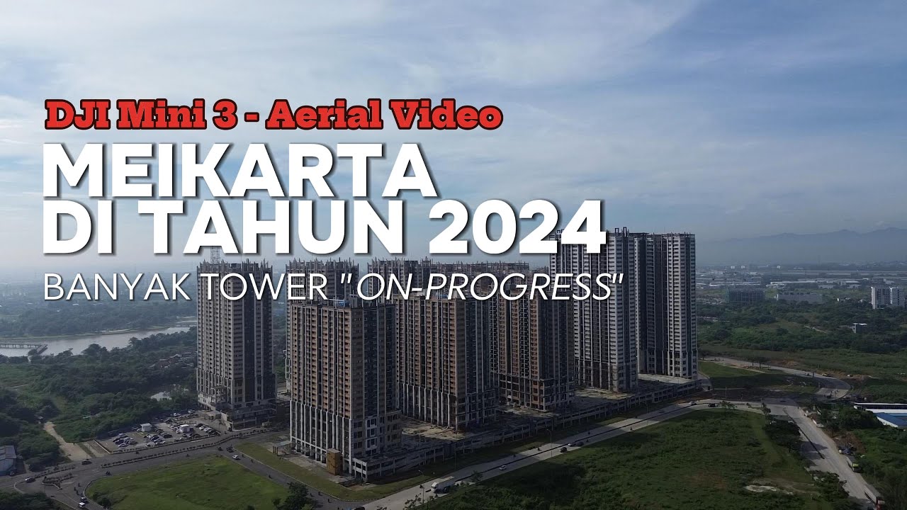 DJI Mini 3 Aerial Video - Apa Kabar Meikarta Di Tahun 2024...?! - YouTube