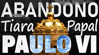 O Abandono da Tiara Papal por Paulo VI