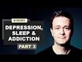 Depression, Sleep & Addiction | Johann Hari on Focus and Attention