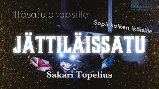 Iltasatu: Sakari Topelius: Jättiläissatu ⭐ Oma suosikkini! 5/5 ⭐⭐⭐⭐⭐