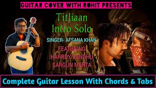 Titliaan | Intro Solo | Harrdy Sandhu | Sargun Mehta | Afsana Khan | Jaani | Guitar Cover With Rohit