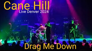 Cane Hill - Drag Me Down (Live 2024)