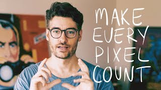 Make Every Pixel Count