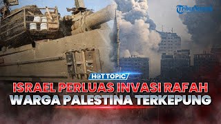 🔴Israel Putuskan Bakal Perluas Invasi Rafah, Tank Masuk Pengungsian Warga Palestina Terkepung