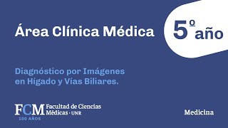 Área Clínica Médica - 5º año: Diagnóstico por Imágenes en Hígado y Vías Biliares