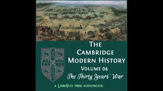 The Cambridge Modern History. Volume 04, The Thirty Years' War by Various Part 1/7 | Full Audio Book