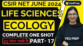 Complete Ecology One Shot | CSIR NET 2024 Life Sciences | Part-17 | VedPrep Biology Academy