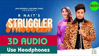 Struggler |  R Nait | 3D AUDIO |  New Punjabi Songs 2019