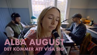 Alba August - Det Kommer Att Visa Sig | Home Session #01