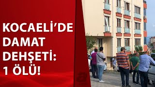 Kocaeli'de korkunç olay! Eski damat kayınpederini öldürdü! | A Haber