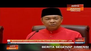 Muhyiddin lebih dahulu guna peluang berucap di tempat lain- Zahid