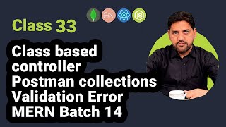 Class-Based Controllers, Postman Collections, and Validation Errors: MERN Guide - Batch 14